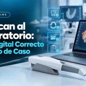 Del Scan al Laboratorio: Flujo Digital Correcto por Tipo de Caso